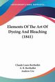 Elements Of The Art Of Dyeing And Bleaching (1841), Berthollet Claude Louis