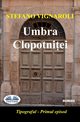 Umbra Clopotni?ei, Vignaroli Stefano