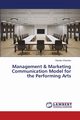 Management & Marketing Communication Model for the Performing Arts, Ohenhen Stanley
