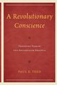 A Revolutionary Conscience, Teed Paul E.