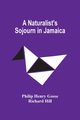 A Naturalist'S Sojourn In Jamaica, Henry Gosse Philip