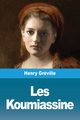 Les Koumiassine, Grville Henry