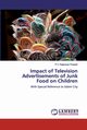 Impact of Television Advertisements of Junk Food on Children, Prasath P.V. Rajeswari