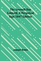 The Seventh Day Sabbath, a Perpetual Sign1847 edition, Bates Joseph