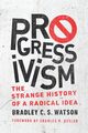 Progressivism, Watson Bradley C. S.