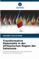 Transformative Diplomatie in der afrikanischen Region der Sahelzone, Succ?s Nol Satadjim