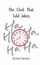 The Clock That Told Jokes, Sinclair Beckett