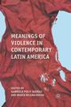Meanings of Violence in Contemporary Latin America, 