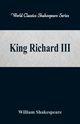 King Richard III  (World Classics Shakespeare Series), Shakespeare William