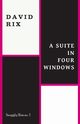 A Suite in Four Windows, Rix David