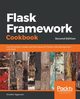 Flask Framework Cookbook, Second Edition, Aggarwal Shalabh