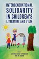 Intergenerational Solidarity in Children's Literature and Film, Deszcz-Tryhubczak Justyna
