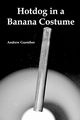 Hotdog in a Banana Costume, Guenther Andrew