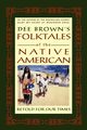 Dee Brown's Folktales of the Native American, Brown Dee