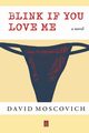 Blink If You Love Me, Moscovich David