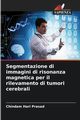 Segmentazione di immagini di risonanza magnetica per il rilevamento di tumori cerebrali, Hari Prasad Chindam