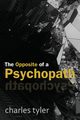 The Opposite of a Psychopath, Tyler Charles