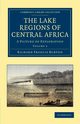 The Lake Regions of Central Africa, Burton Richard Francis