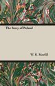 The Story Of Poland, Morfill W. R.