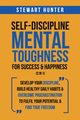 Self-Discipline & Mental Toughness For Success & Happiness (2 in 1), HUNTER STEWART