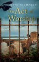 An Act of Worship, Thompson Kate