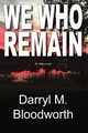 We Who Remain, Bloodworth Darryl M.