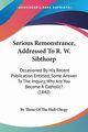 Serious Remonstrance, Addressed To R. W. Sibthorp, By Those Of The Hull Clergy