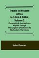 Travels in Western Africa in 1845 & 1846, Volume 2 Comprising a journey from Whydah through the Kingdom of Dahomey to Adofoodia in the interior, Duncan John