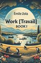 Work [Travail] Book I, Zola Emile