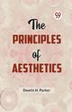 The Principles of Aesthetics, H. Parker Dewitt
