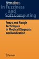 Fuzzy and Rough Techniques in Medical Diagnosis and Medication, Rakus-Andersson Elisabeth