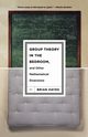 Group Theory in the Bedroom, and Other Mathematical Diversions, Hayes Brian