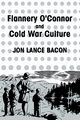 Flannery O'Connor and Cold War Culture, Bacon Jon Lance