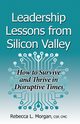 Leadership Lessons from Silicon Valley, Morgan Rebecca L
