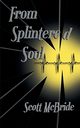 From Splintered Soul, McBride Scott