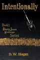 Intentionally  Book 1 of the Darcy Jensen Mindscape Series, Hogan D.W.
