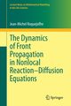 The Dynamics of Front Propagation in Nonlocal Reaction-Diffusion Equations, Roquejoffre Jean-Michel