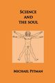 Science and the Soul, Pitman Michael