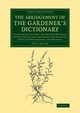 The Abridgement of the Gardener's Dictionary, Miller Philip