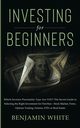 Investing for Beginners, White Benjamin