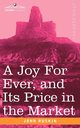 A Joy for Ever, and Its Price in the Market, Ruskin John