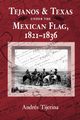 Tejanos and Texas Under the Mexican Flag, 1821-1836, Tijerina Andres