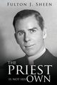 The Priest Is Not His Own, Sheen Fulton  J.