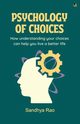 Psychology of Choices, Rao Sandhya