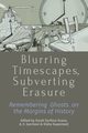 Blurring Timescapes, Subverting Erasure, 