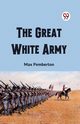 The Great White Army, Pemberton Max