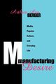 Manufacturing Desire, Berger Arthur Asa