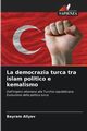 La democrazia turca tra islam politico e kemalismo, Aliyev Bayram