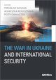 The war in Ukraine and international security, Banasik Mirosaw, Rogoziska Agnieszka, Gawliczek Piotr