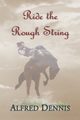 Ride the Rough String, Dennis Alfred